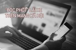 'Bóc phốt' lái xe khác trên mạng: Nhanh tay chưa chắc đã hay