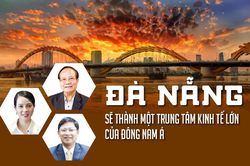 Đà Nẵng sẽ thành một trung tâm kinh tế lớn của Đông Nam Á