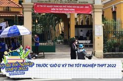 Trước giờ G kỳ thi tốt nghiệp THPT: Phụ huynh đội nắng mưa đưa con đến trường, tình nguyện viên sẵn sàng