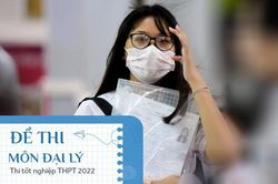 Đề môn Địa lý thi tốt nghiệp THPT 2022