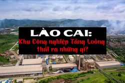 Lào Cai: Khu Công nghiệp Tằng Loỏng thải ra những gì?