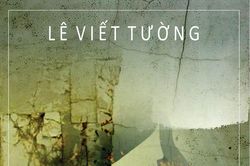 Văn hóa - Nghệ thuật Lê Viết Tường & những câu thơ để lại