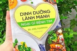 Bác sĩ Mỹ: 'Dinh dưỡng lành mạnh, ngại gì bệnh tim'