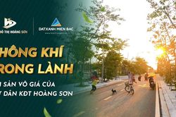 Không khí trong lành: Tài sản vô giá của cư dân Khu đô thị Hoàng Sơn