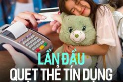 Chuyện lần đầu tiên dùng thẻ tín dụng: Toát mồ hôi khi quẹt nhưng tháng sau vẫn hồn nhiên mua sắm