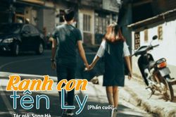 Đọc truyện đêm khuya: Ranh con tên Ly [Phần cuối] (Tác giả Song Hà)