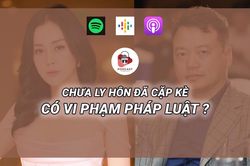 Chưa ly hôn đã 'cặp kè' tình ái có vi phạm pháp luật?