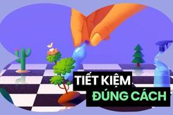 Tiết kiệm đúng cách sẽ giúp cuộc sống trở nên thoải mái hơn