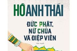 Hồ Anh Thái với Đức Phật, Nữ Chúa và điệp viên