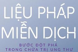Liệu pháp miễn dịch bước đột phá trong chữa trị ung thư