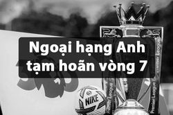 Ngoại hạng Anh chính thức hoãn để tưởng nhớ Nữ hoàng Elizabeth II
