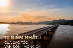 Khám phá 10 dấu ấn của cao tốc Vân Đồn - Móng Cái