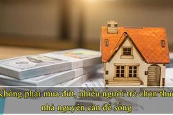 Đời sống Không phải mua đứt, nhiều người trẻ chọn thuê nhà nguyên căn để sống