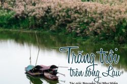 Đọc truyện đêm khuya: Trăng trôi trên sông Lau
