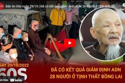 Bản tin 60s: Đã có kết quả giám định ADN 28 người ở Tịnh thất Bồng Lai