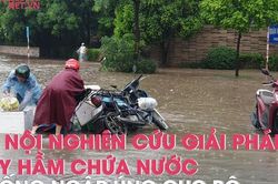 Hà Nội nghiên cứu giải pháp xây hầm chứa nước chống úng ngập