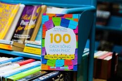 100 Cách Sống Hạnh Phúc: Xây dựng sức mạnh nội tại từ những việc đơn giản nhất
