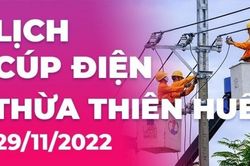 Lịch cúp điện hôm nay tại Thừa Thiên Huế ngày 29/11/2022