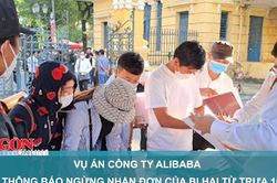 Vụ án Công ty Alibaba: Tòa thông báo ngừng nhận đơn của bị hại từ trưa 16-12