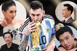 Sao Việt khóc, mãn nguyện khi Messi nâng cúp vô địch World Cup 2022