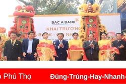 Khai trương Ngân hàng TMCP Bắc Á - Chi nhánh Phú Thọ