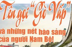 Tên gọi 'Gò Vấp' và những nét hào sảng của người Nam Bộ!