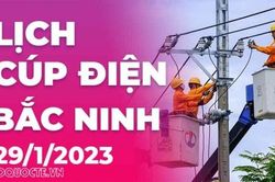 Lịch cúp điện hôm nay tại Bắc Ninh ngày 29/1/2023