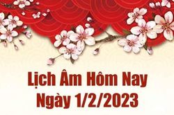 Lịch âm 1/2, âm lịch hôm nay thứ 4 ngày 1/2/2023 là ngày tốt hay xấu? Lịch vạn niên ngày 1 tháng 2 năm 2023