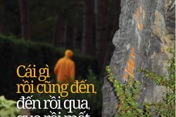 Cái gì rồi cũng đến, đến rồi qua, qua rồi mất