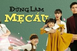 Lý do Đừng làm mẹ cáu chinh phục khán giả truyền hình, dẫn đầu tỷ suất người xem trong nước