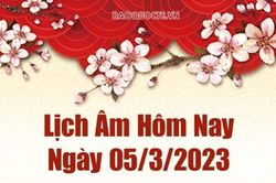 Lịch âm 5/3 - Âm lịch hôm nay ngày 5 tháng 3 năm 2023 là ngày tốt hay xấu? Lịch vạn niên 5/3/2023