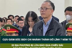 Tin nóng: Cựu Giám đốc BIDV chi nhánh Thành Đô lĩnh 7 năm tù; 52 địa phương bị lừa đảo qua chiêu bài bán tài liệu, phương tiện chữa cháy