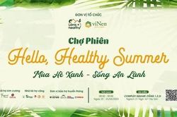 Chợ phiên Hello, Healthy Summer- Cơn bão đi đầu cho xu hướng sống mới đổ bộ vào tháng 4