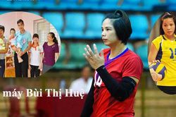 Chuyện chưa kể 'Búa máy' Bùi Thị Huệ: Đập cho đối thủ ngã ngửa trên sân, chơi bóng chuyền vì cao quá