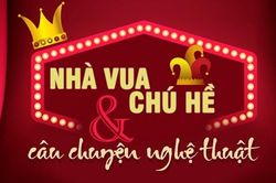 Nhà vua – chú hề và câu chuyện nghệ thuật