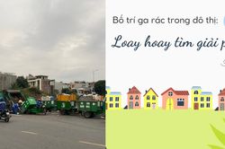 Bố trí ga rác trong đô thị: Loay hoay tìm giải pháp