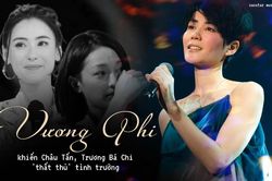 Vương Phi: Thiên hậu Châu Á khiến Châu Tấn, Trương Bá Chi 'thất thủ' tình trường
