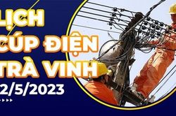 Lịch cúp điện hôm nay tại Trà Vinh ngày 12/5/2023