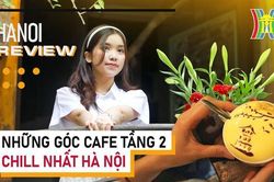 Những góc café tầng 2 'chill' nhất Hà Nội (Hanoi Review ngày 11/05/2023)