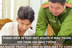 Tin nóng: Thanh niên 18 tuổi giết người vì mâu thuẫn khi tham gia giao thông; Ba người trong gia đình bị điện giật tử vong