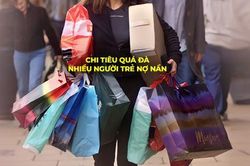 Nhiều người trẻ nợ nần vì chi tiêu quá đà