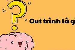 Chữ và nghĩa: Out trình - nửa 'mình' nửa 'Tây'