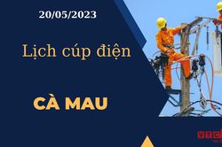 Lịch cúp điện hôm nay tại Cà Mau ngày 20/05/2023