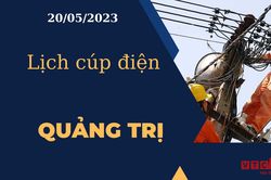 Lịch cúp điện hôm nay tại Quảng Trị ngày 20/05/2023
