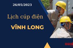 Lịch cúp điện hôm nay ngày 26/05/2023 tại Vĩnh Long