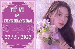 Tử vi vui 12 cung hoàng đạo ngày 27/5: Cự Giải khó khăn, Xử Nữ có nhiều cơ hội