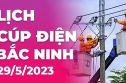 Lịch cúp điện Bắc Ninh hôm nay ngày 29/5/2023