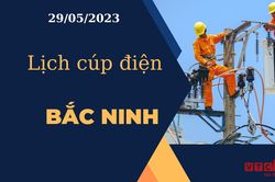 Lịch cúp điện hôm nay tại Bắc Ninh ngày 29/05/2023