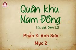 Đọc truyện đêm khuya: Quân khu Nam Đồng - Phần X: Anh Sơn 2