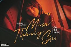 Nhạc Việt ngày nay - MV 'Mưa tháng sáu' của Văn Mai Hương: Ngổn ngang những suy nghĩ